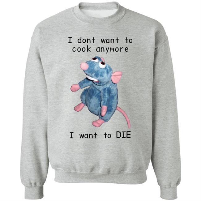 Mouse I Dont Want To Cook Anymore I Want To Die Shirt Posts To Show To A Small Victorian Child Mouse I Dont Want To Cook Anymore I Want To Die Shirt Posts To Show To A Small Victorian Child