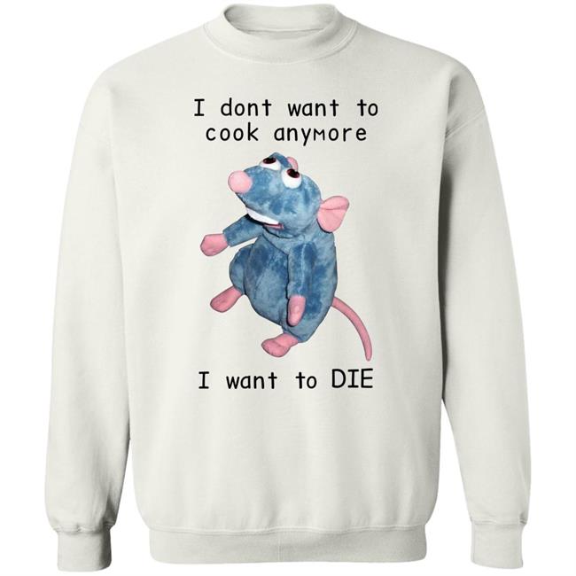 Mouse I Dont Want To Cook Anymore I Want To Die Shirt Posts To Show To A Small Victorian Child Mouse I Dont Want To Cook Anymore I Want To Die Shirt Posts To Show To A Small Victorian Child