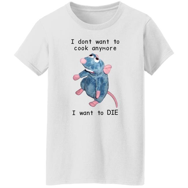 Mouse I Dont Want To Cook Anymore I Want To Die Shirt Posts To Show To A Small Victorian Child Mouse I Dont Want To Cook Anymore I Want To Die Shirt Posts To Show To A Small Victorian Child