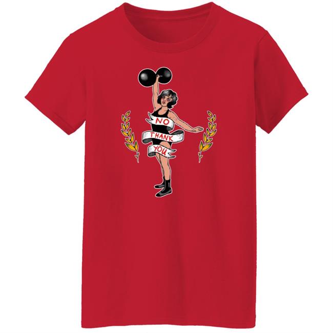 No Thank You Ladyfit Shirt Thefamousartistbirdyrose Store No Thank You Ladyfit Shirt Thefamousartistbirdyrose Store