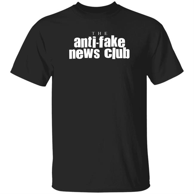 The Anti Fake News Club Shirt Thenakedtruth