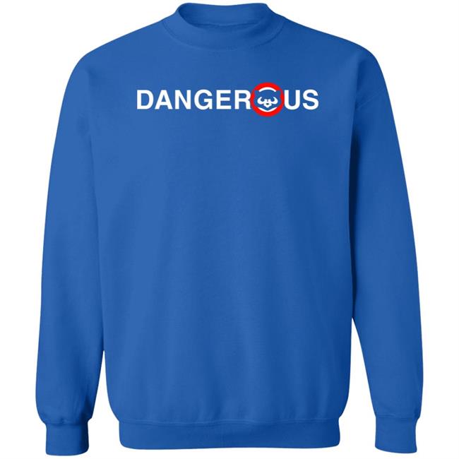 ObviousShirts Store Dangerous Shirt Chicago Cubs ObviousShirts Store Dangerous Shirt Chicago Cubs