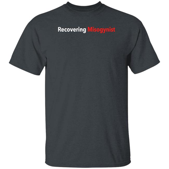 Recovering Misogynist Shirt Bruh Fuckpxris Recovering Misogynist Shirt Bruh Fuckpxris