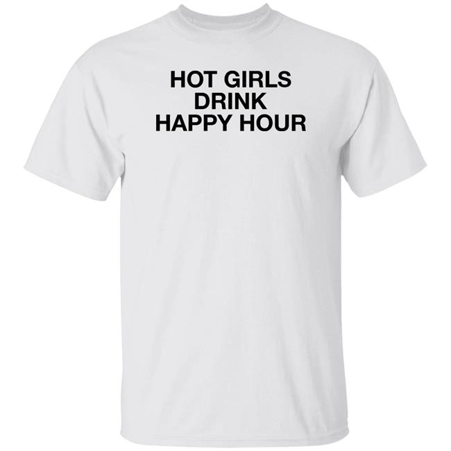 Tøady Hot Girls Drink Happy Hour Shirt Todderic