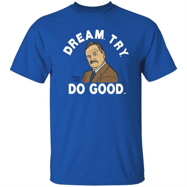 Mr. Feeny Dream Try Do Good Shirt Kirk Henderson