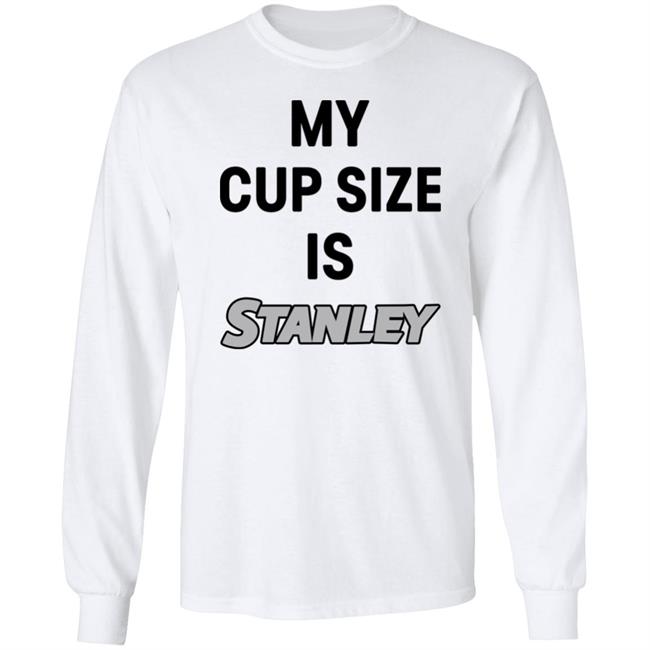 My Cup Size Is Stanley Shirt MoranMom8 My Cup Size Is Stanley Shirt MoranMom8
