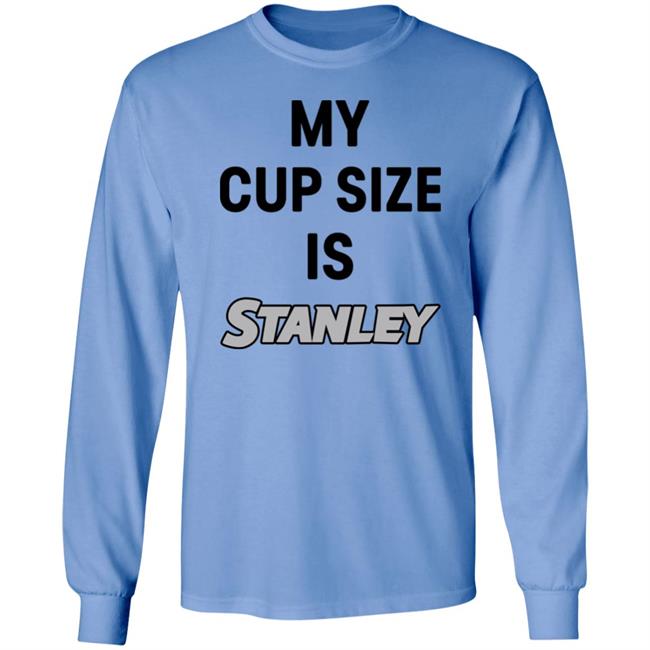 My Cup Size Is Stanley Shirt MoranMom8 My Cup Size Is Stanley Shirt MoranMom8