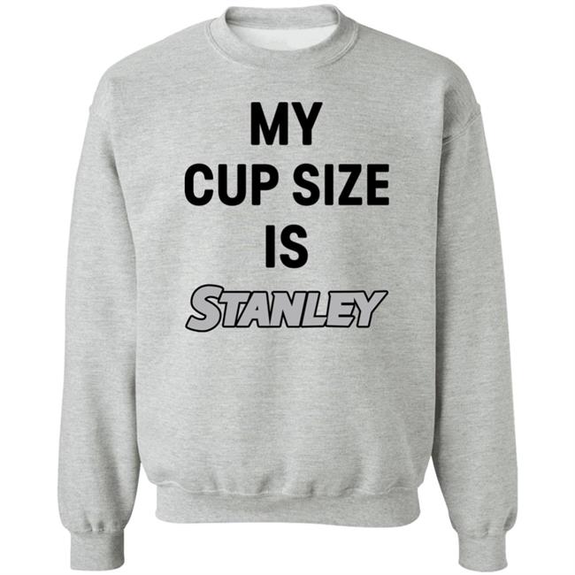 My Cup Size Is Stanley Shirt MoranMom8 My Cup Size Is Stanley Shirt MoranMom8