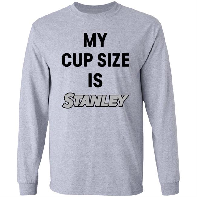 My Cup Size Is Stanley Shirt MoranMom8 My Cup Size Is Stanley Shirt MoranMom8