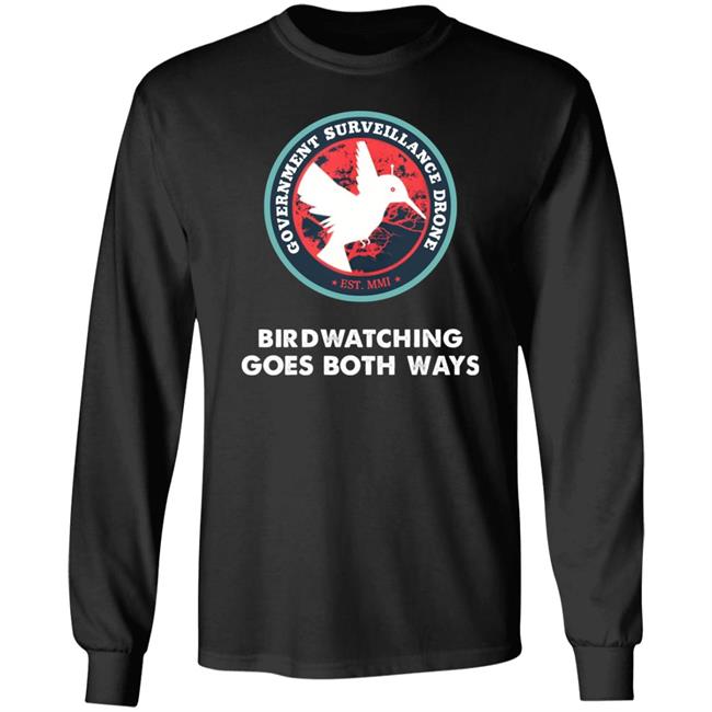 Government Surveillance Drone Bird Watching Goes Both Ways Shirt Intj Female Government Surveillance Drone Bird Watching Goes Both Ways Shirt Intj Female