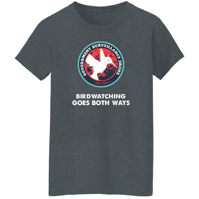 Government Surveillance Drone Bird Watching Goes Both Ways Shirt Intj Female Government Surveillance Drone Bird Watching Goes Both Ways Shirt Intj Female