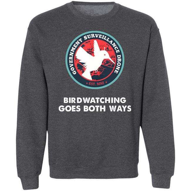 Government Surveillance Drone Bird Watching Goes Both Ways Shirt Intj Female Government Surveillance Drone Bird Watching Goes Both Ways Shirt Intj Female