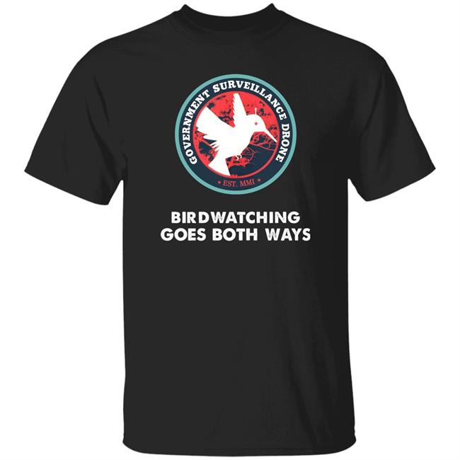 Government Surveillance Drone Bird Watching Goes Both Ways Shirt Intj Female Government Surveillance Drone Bird Watching Goes Both Ways Shirt Intj Female