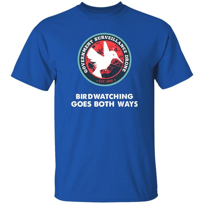 Government Surveillance Drone Bird Watching Goes Both Ways Shirt Intj Female Government Surveillance Drone Bird Watching Goes Both Ways Shirt Intj Female