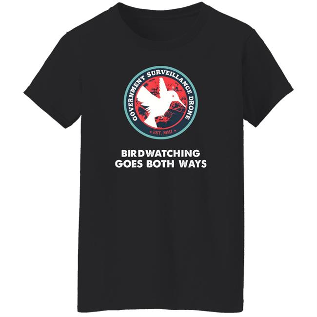 Government Surveillance Drone Bird Watching Goes Both Ways Shirt Intj Female Government Surveillance Drone Bird Watching Goes Both Ways Shirt Intj Female