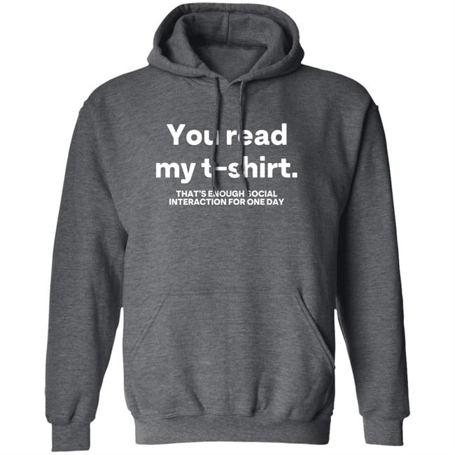 You Read My T Shirt That's Enough Social Interaction For One Day Shirt Jen Rollins You Read My T Shirt That's Enough Social Interaction For One Day Shirt Jen Rollins