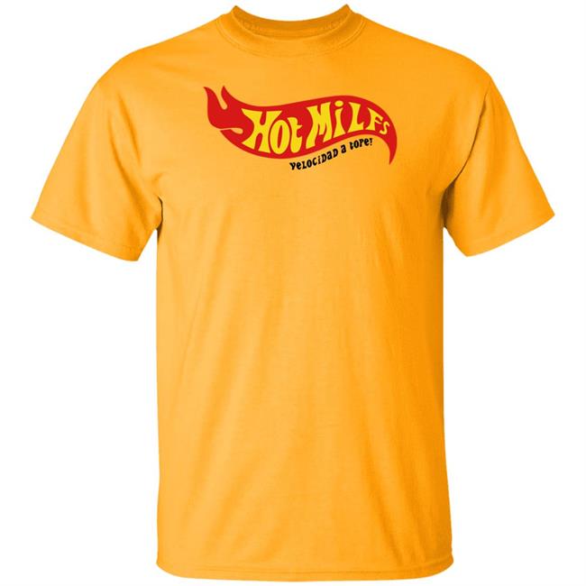 Hot Milfs Velocidad A Tope Shirt Nil Ojeda Hot Milfs Velocidad A Tope Shirt Nil Ojeda