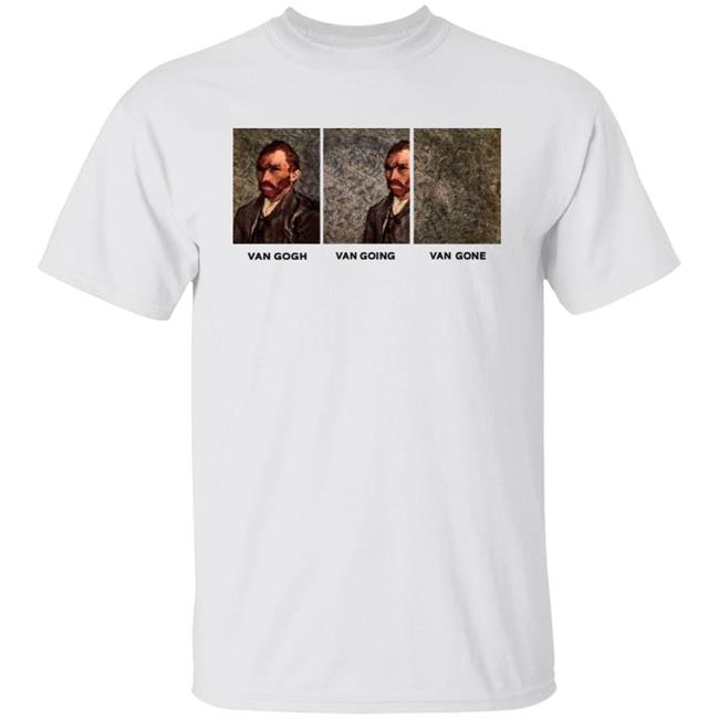 Maatkarestela Van Gogh Van Going Van Gone Shirt Art Painting