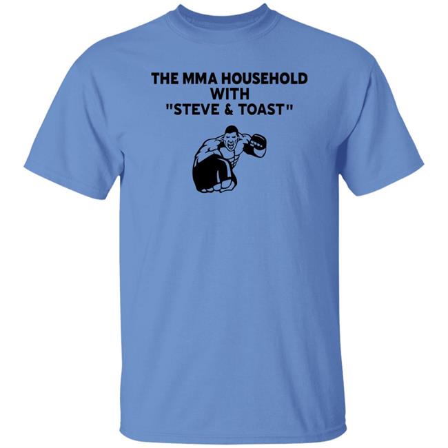 The Mma Household With Steve & Toast Shirt Lovemesomeufc The Mma Household With Steve & Toast Shirt Lovemesomeufc