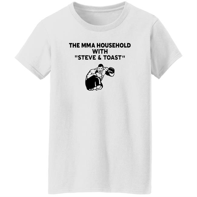 The Mma Household With Steve & Toast Shirt Lovemesomeufc The Mma Household With Steve & Toast Shirt Lovemesomeufc
