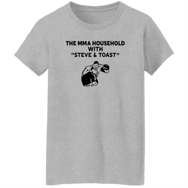 The Mma Household With Steve & Toast Shirt Lovemesomeufc The Mma Household With Steve & Toast Shirt Lovemesomeufc