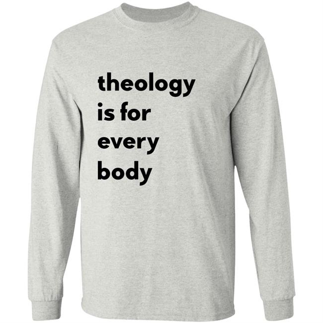 Theology Is For Everybody Shirt Reilly Theology Is For Everybody Shirt Reilly