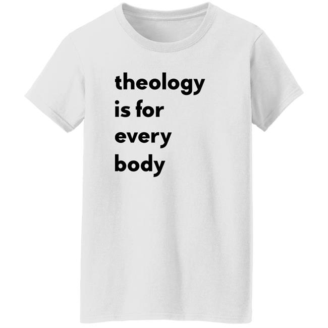 Theology Is For Everybody Shirt Reilly Theology Is For Everybody Shirt Reilly