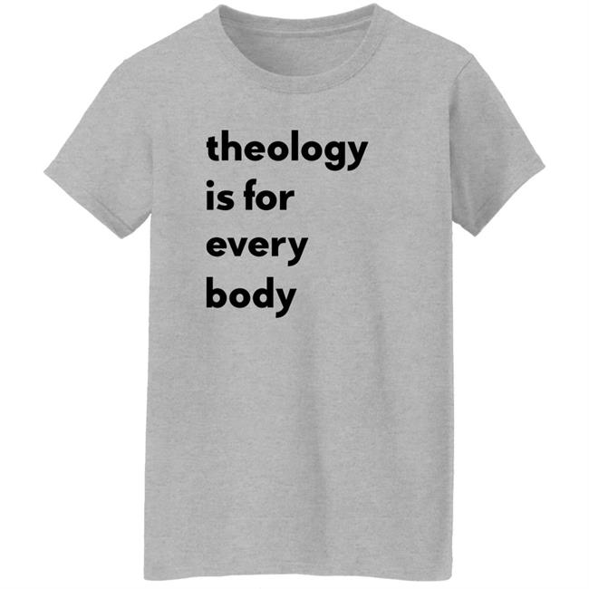 Theology Is For Everybody Shirt Reilly Theology Is For Everybody Shirt Reilly