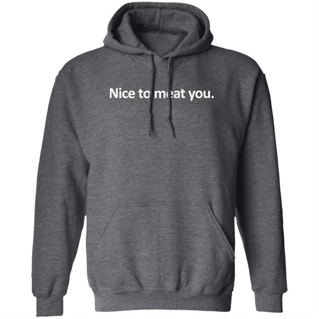 Nice To Meat You Hoodie Perfect Chicken Lady Bryan Suits on KTTH Radio Nice To Meat You Hoodie Perfect Chicken Lady Bryan Suits on KTTH Radio