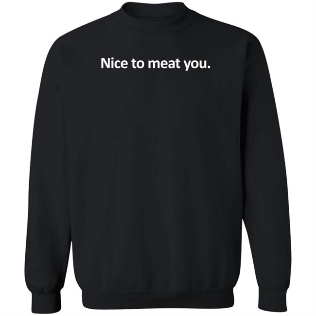 Nice To Meat You Hoodie Perfect Chicken Lady Bryan Suits on KTTH Radio Nice To Meat You Hoodie Perfect Chicken Lady Bryan Suits on KTTH Radio