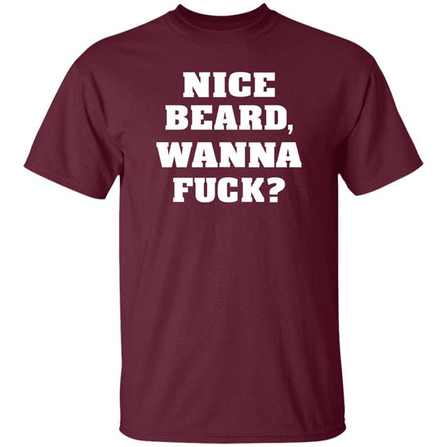 Nice Beard Wanna Fuck Shirt Rik Riks Tweets Nice Beard Wanna Fuck Shirt Rik Riks Tweets