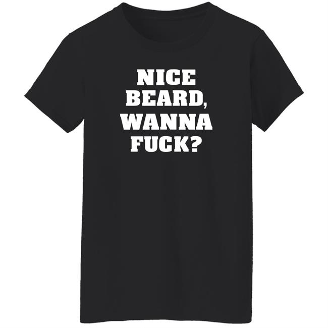 Nice Beard Wanna Fuck Shirt Rik Riks Tweets Nice Beard Wanna Fuck Shirt Rik Riks Tweets