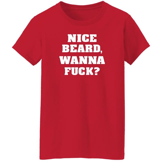 Nice Beard Wanna Fuck Shirt Rik Riks Tweets Nice Beard Wanna Fuck Shirt Rik Riks Tweets