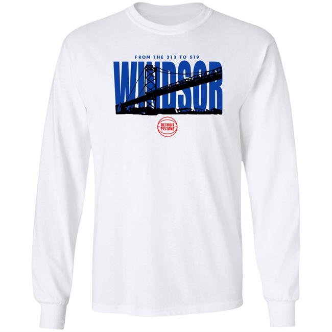 Ambassador Bridge From The 313 To 519 Windsor Shirt Detroit Pistons Ambassador Bridge From The 313 To 519 Windsor Shirt Detroit Pistons
