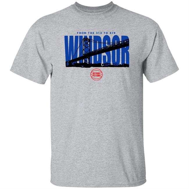 Ambassador Bridge From The 313 To 519 Windsor Shirt Detroit Pistons Ambassador Bridge From The 313 To 519 Windsor Shirt Detroit Pistons