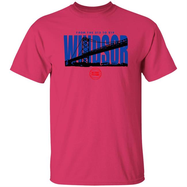 Ambassador Bridge From The 313 To 519 Windsor Shirt Detroit Pistons Ambassador Bridge From The 313 To 519 Windsor Shirt Detroit Pistons