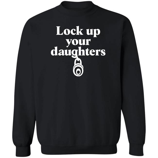 Lock Up Your Daughters Shirt Emily Murnane Lock Up Your Daughters Shirt Emily Murnane
