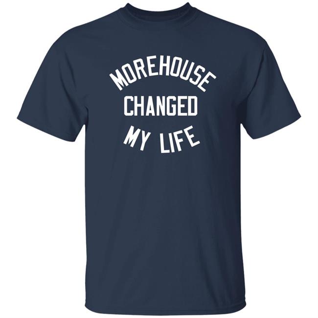 Morehouse Changed My Life Shirt Cruvie Merch Morehouse Changed My Life Shirt Cruvie Merch