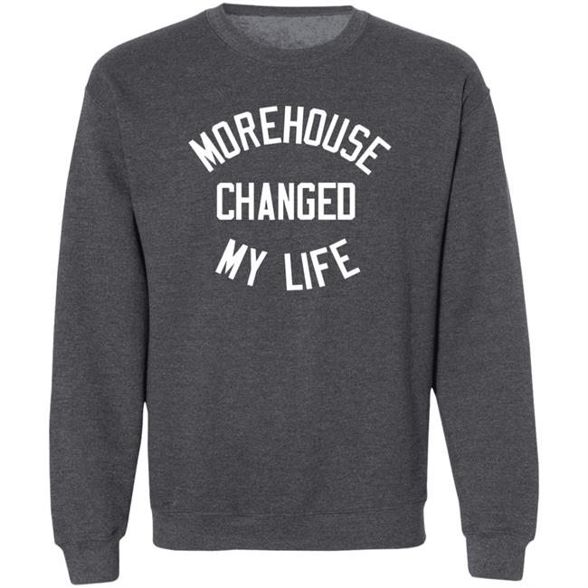 Morehouse Changed My Life Shirt Cruvie Merch Morehouse Changed My Life Shirt Cruvie Merch