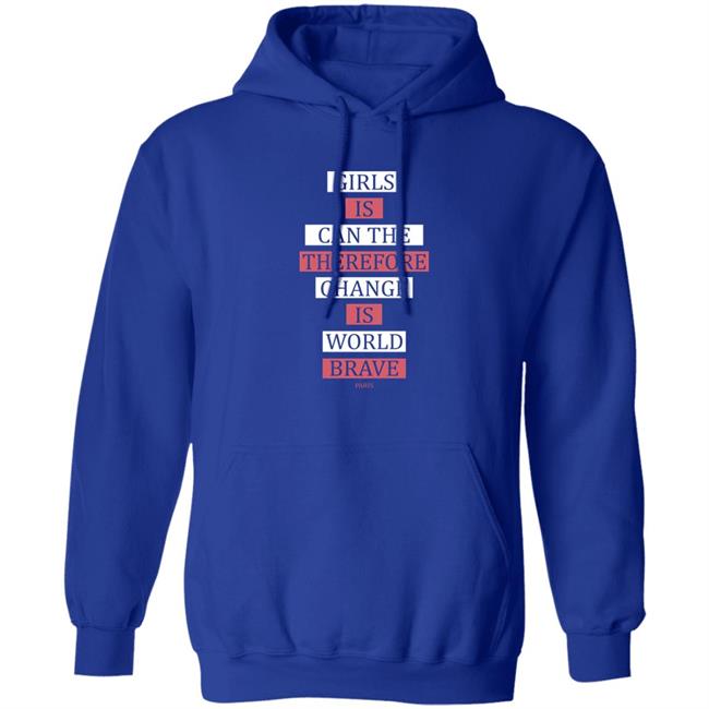 Thegreatdlamini Girls Is Can The Therefore Change Is More Brave Paris Sweatshirt