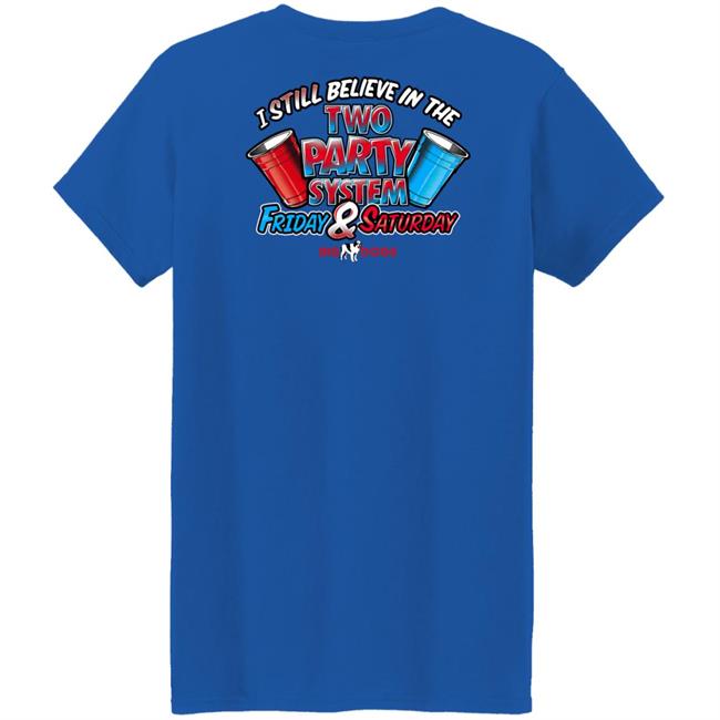Big Dog I Still Believe In The Two Party System Friday & Saturday Shirt Fill Werrell