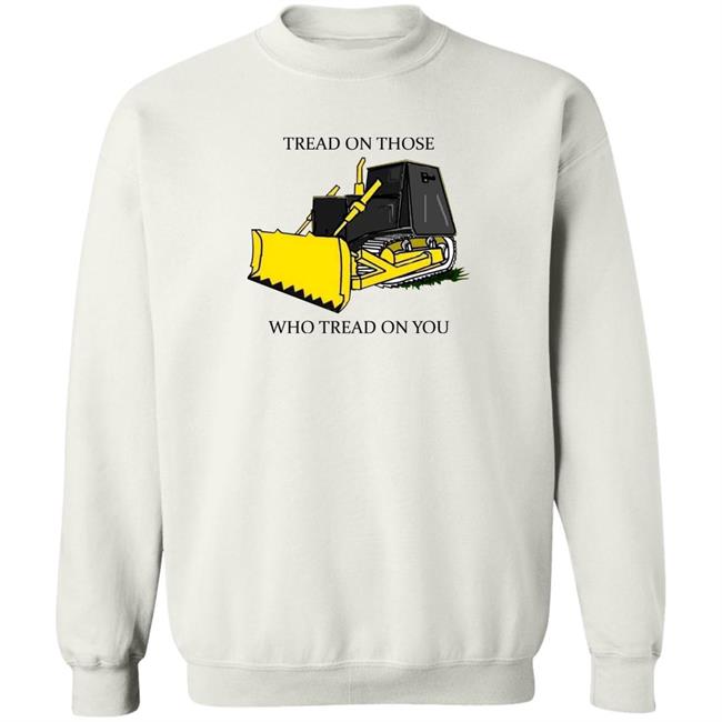Tread On Those Who Tread On You Shirt Libertarian-In-Chief