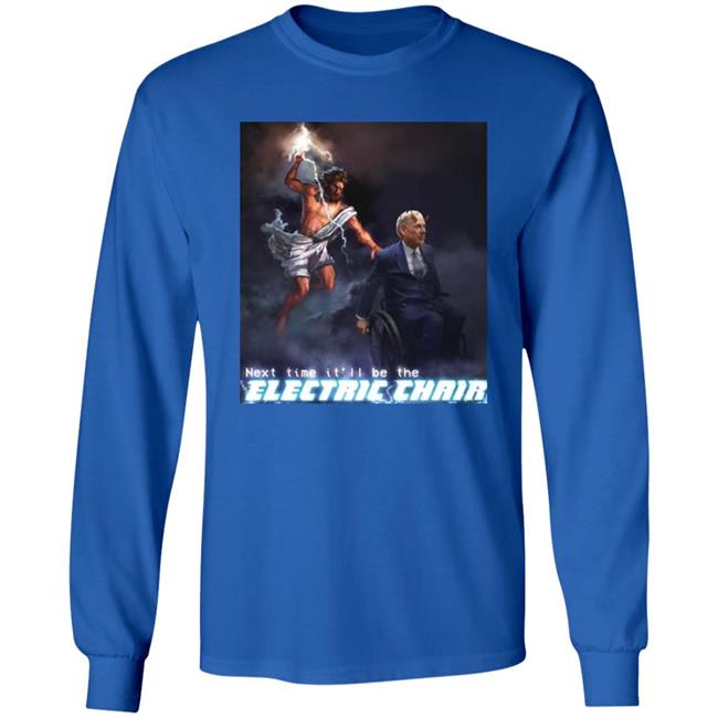 Next Time It'll Be The Electric Chair Shirt Ethan Klein