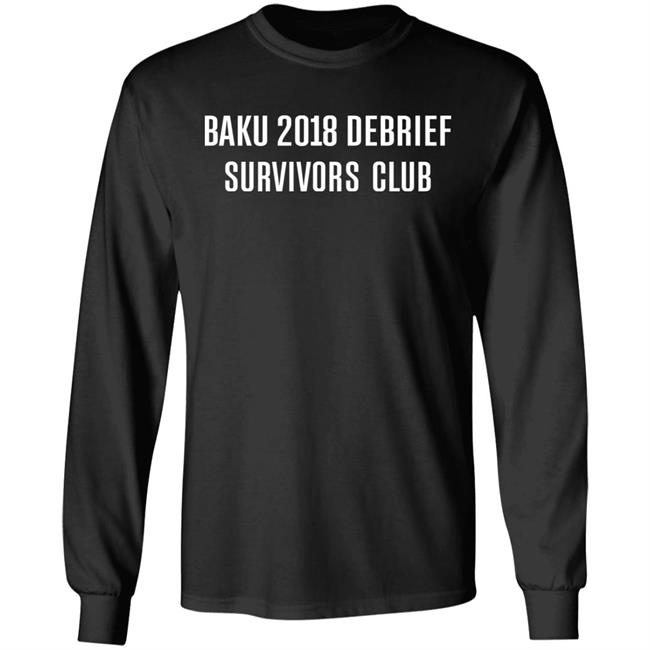 Baku 2018 Debrief Survivors Club Shirt EM11 - #FormulaFrauds