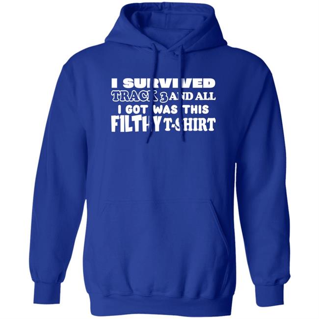 F1LTHYwakeup I Survived Track 3 And All I Got Was This F1lthy Shirt