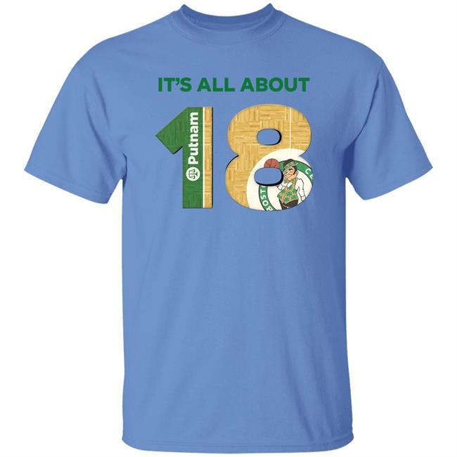 Putnam Investments Boston Celtics It's All About 18 Shirt