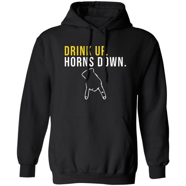 Drink Up Horns Down Shirt Jeff Howe HookEm