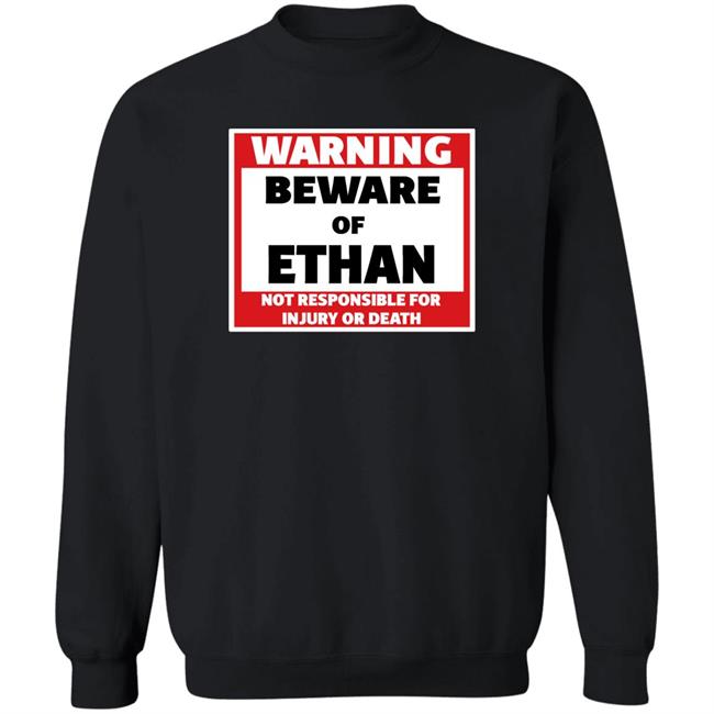 Crumblet Warning Beware Of Ethan Not Responsible For Injury Or Death Shirt