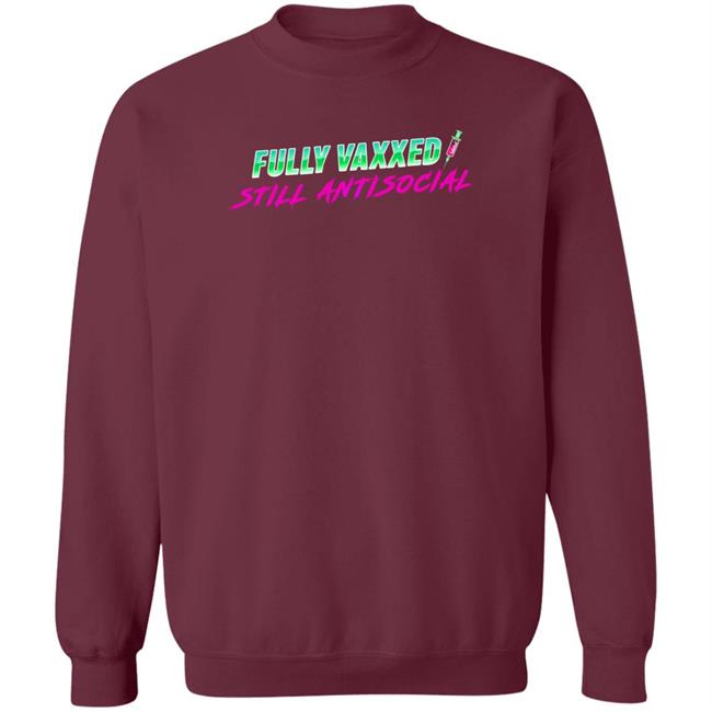Fully Vaxxed Still Antisocial Shirt Rob Sheridan