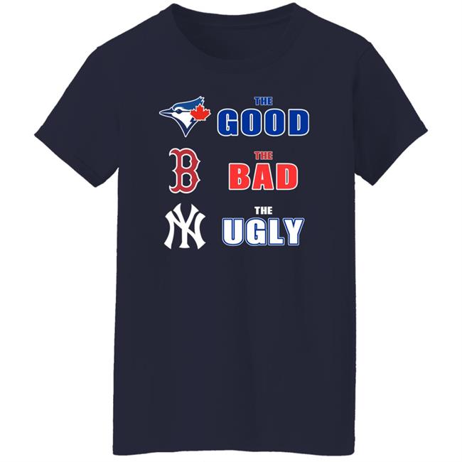 Dan The Man Toronto Blue Jays Boston Red Sox New York Yankees The Good The Bad The Ugly Shirt